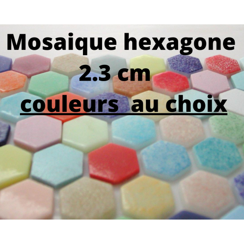  Mosaïque hexagone 23 mm couleurs selon votre choix avec le configurateur commande spéciale par 2 M² soit 72.50 € le M²