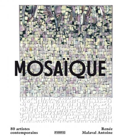 Mosaïque  80 artistes mosaïstes de Renée Malaval Antoine